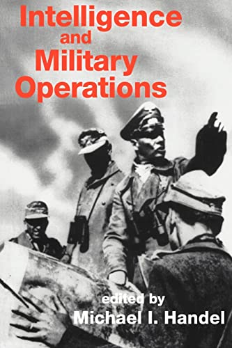 Intelligence and Military Operations (Studies in Intelligence)